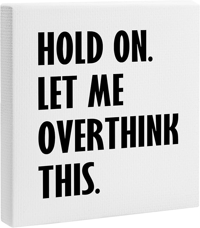 Hold On Let Me Overthink This Framed Canvas Print Poster - 11.8’’ Funny Canvas Artwork Prints - Wall Painting Favors For Friend Family Coworker - Aesthetic Wall Art Decor For Home Bedroom Office - A04